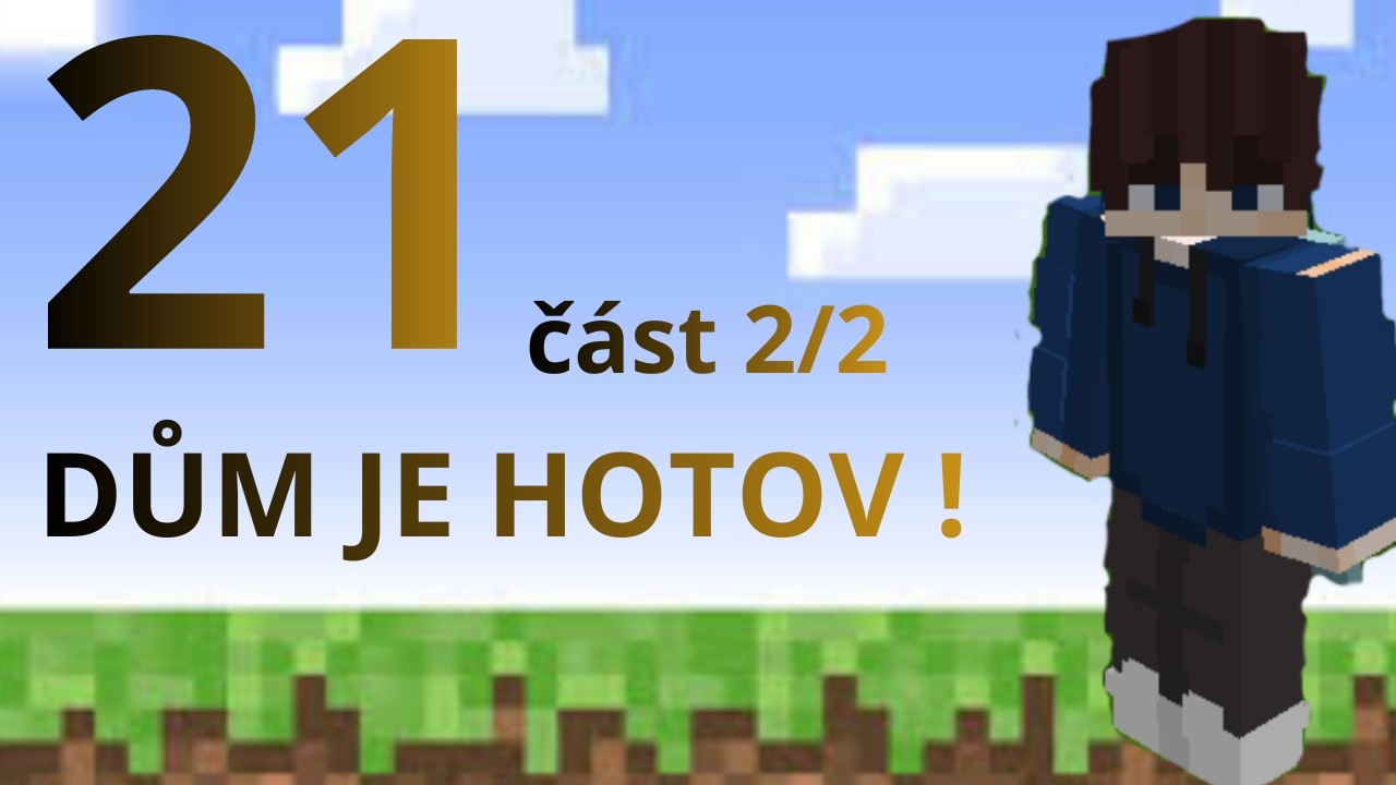 Minecraft! Dům je hotový! 21 (část 2/2)