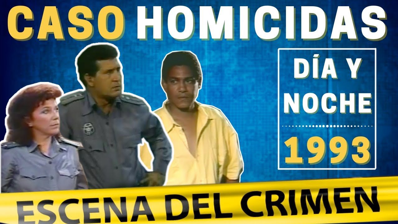 Nuevo Dia y noche &ndash; CASO: Homicidas (Serie Polic&iacute;aca Cubana) &ndash; 1993