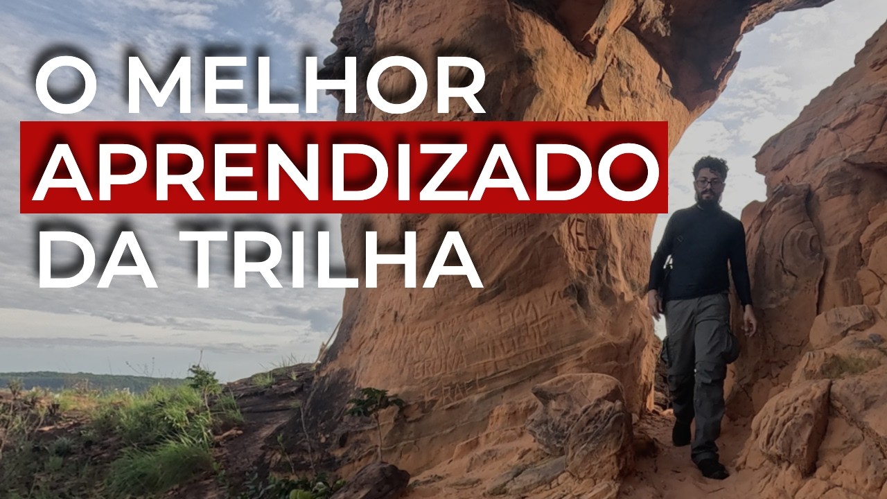 O que aprendi com a TRILHA na Chapada das Mesas | TRILHA VIVA TIMBIRA  - ALDEIA DO LEÃO