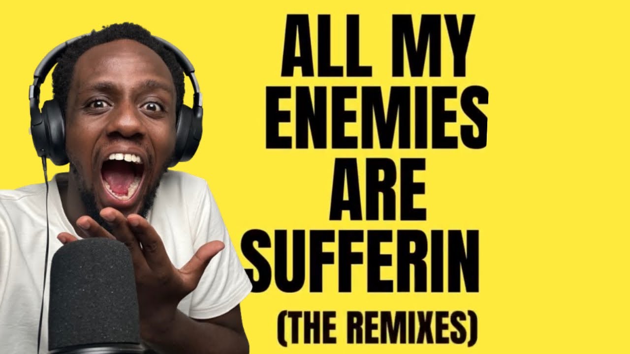 ALL MY ENEMIES ARE SUFFERING RIMIXES(REACTION)