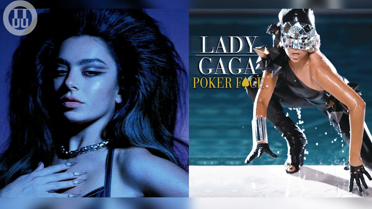 Good Ones (+ leaked bridge) x Poker Face  - Charli xcx x Lady Gaga