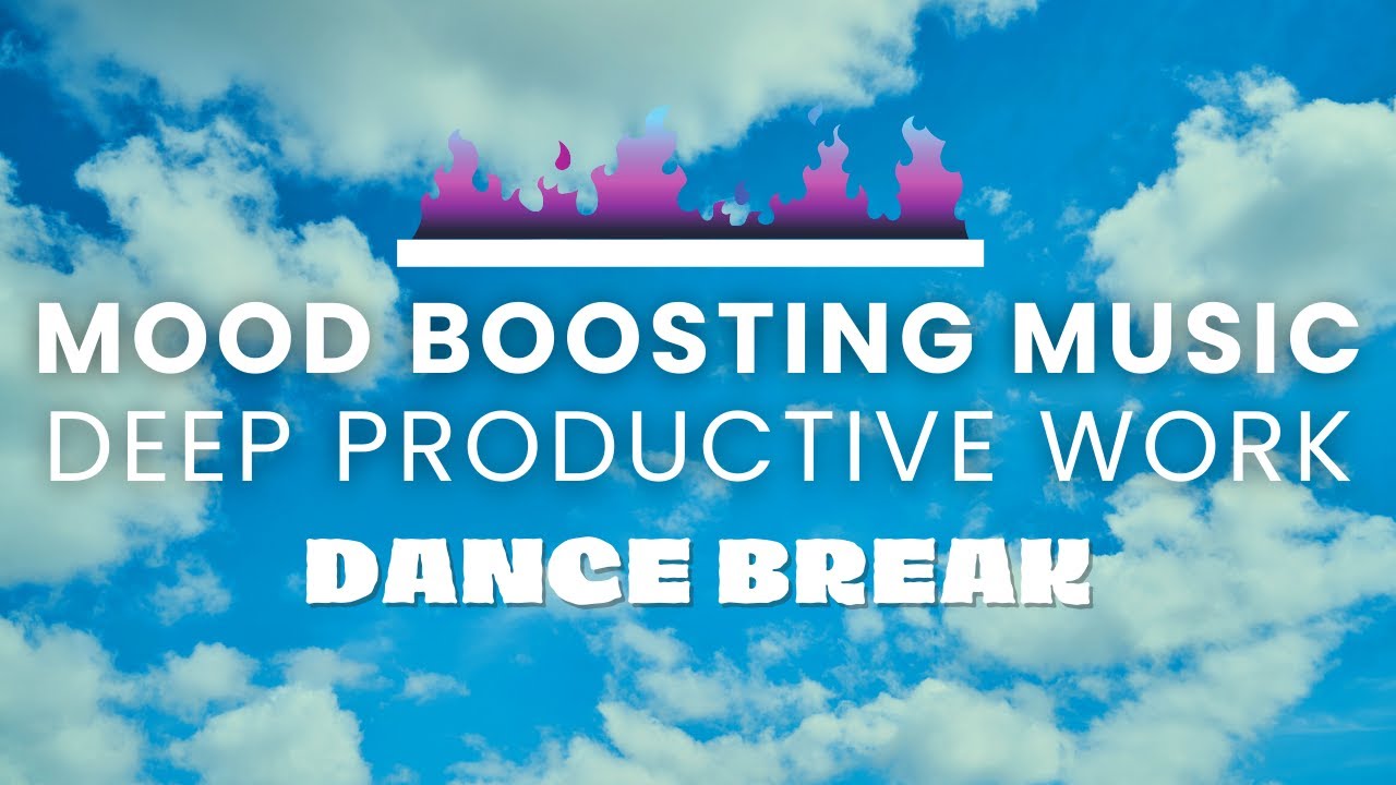 Dance Break - Mood Boosting Music for Deep Productive Work