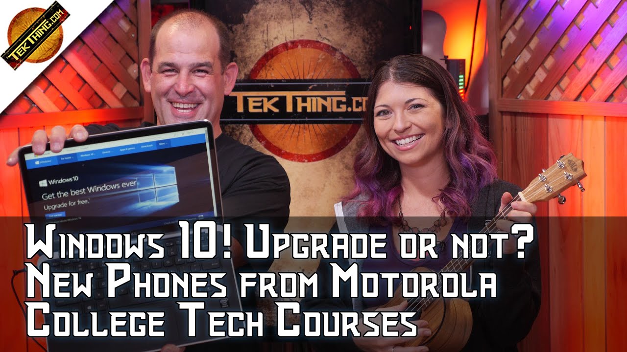 Windows 10! Is It Really Free? Should you Upgrade? New Moto X & G, Best College Classes For Tech