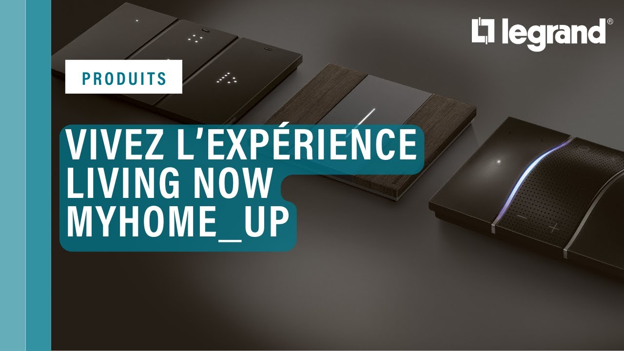 Vivez l'expérience de l’appareillage électrique avec Living Now MyHome_Up