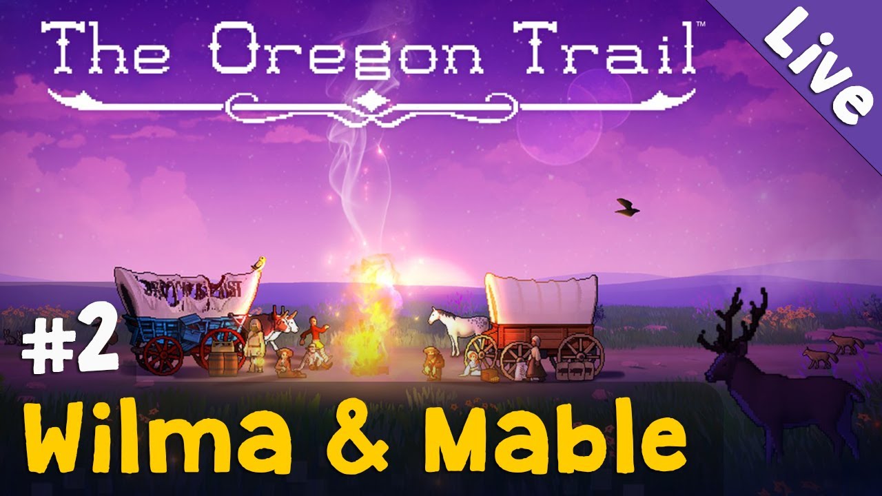 Let's Play The Oregon Trail ✦ #2: Wilma & Mable ✦ Livestream-Aufzeichnung