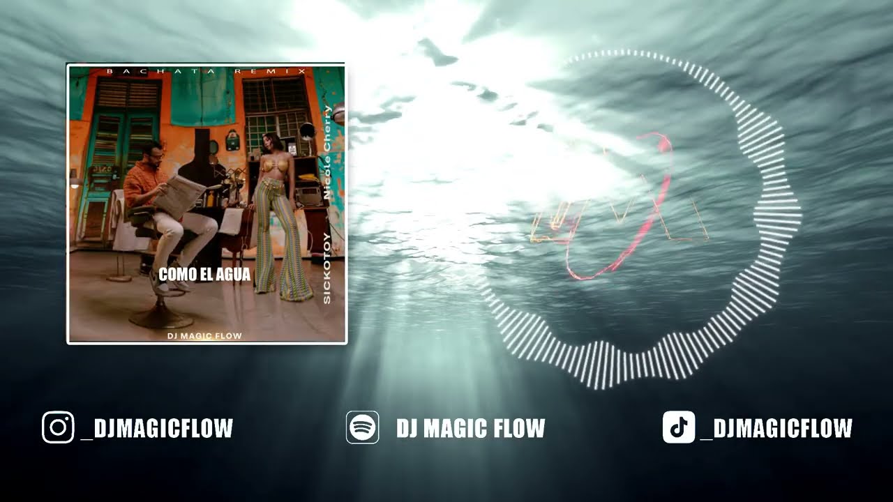 COMO EL AGUA - SICKOTOY x Nicole Cherry (Dj Magic Flow Bachata Remix)