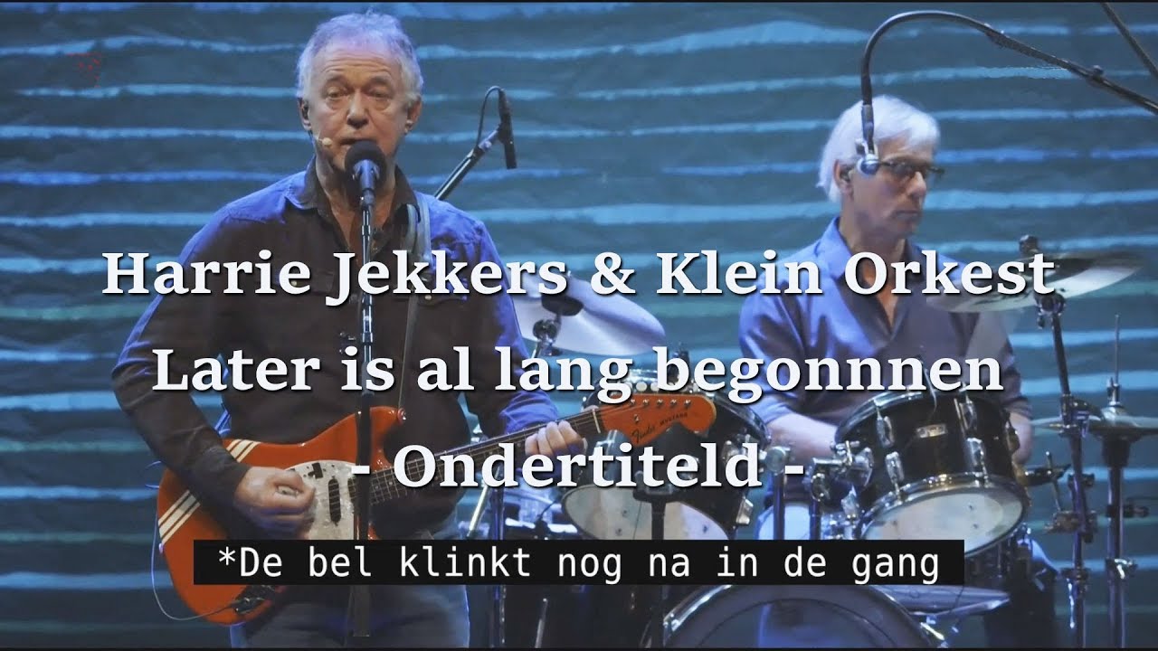 Harrie Jekkers & Het Klein Orkest: Morgen is al lang begonnen - Ondertitelde versie - 2019 Live