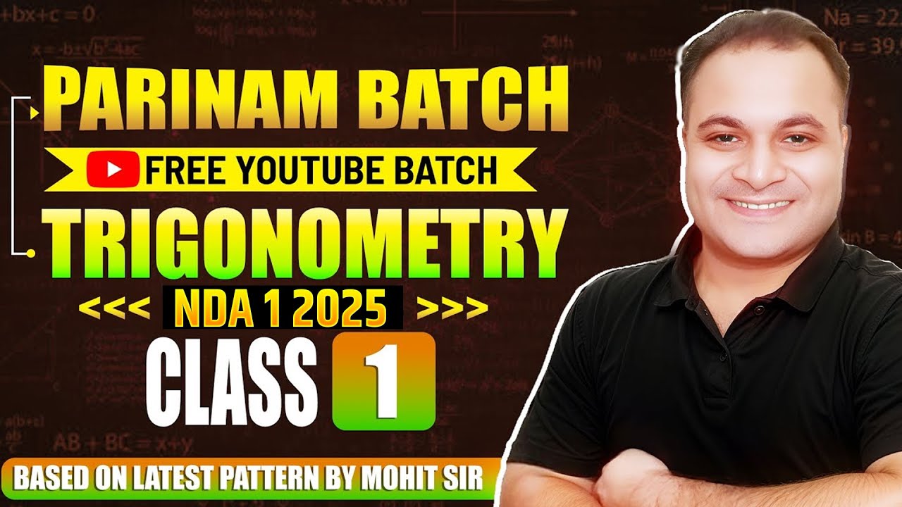 NDA 1 2025 😍TRIGONOMETRY Class 1 | Parinam Batch 🔥Free YouTube Batch For NDA 1 2025 | Mohit