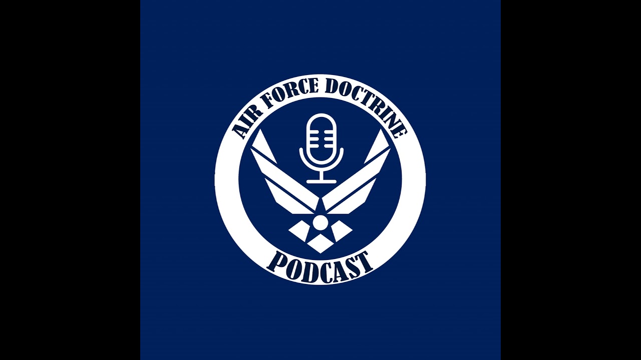 Air Force Doctrine Podcast:: Deciphering Doctrine - Ep 1 - Joint All-Domain Operations
