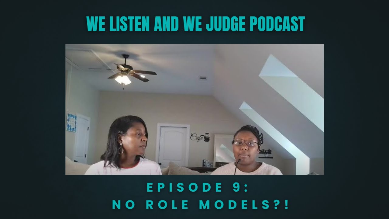 We Listen and We Judge Episode 9: No Role Models