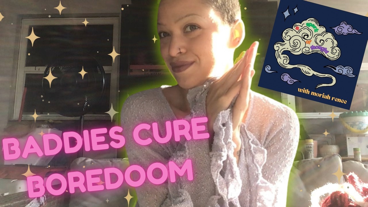 DEPROGRAMMING 101 FOR BADDIES: cure your boredom (20 ideas) | a spark of thought w/ moriah-renee