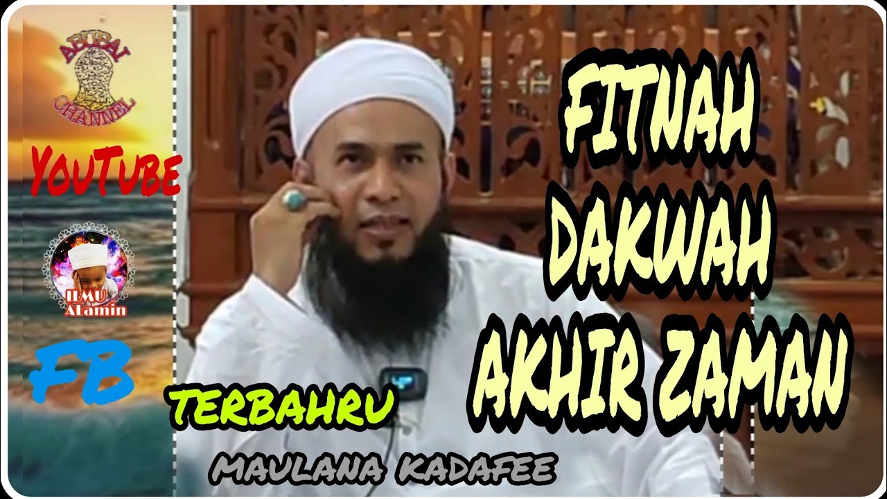 FITNAH DAKWAH AKHIR ZAMAN - MAULANA KADAFEE
