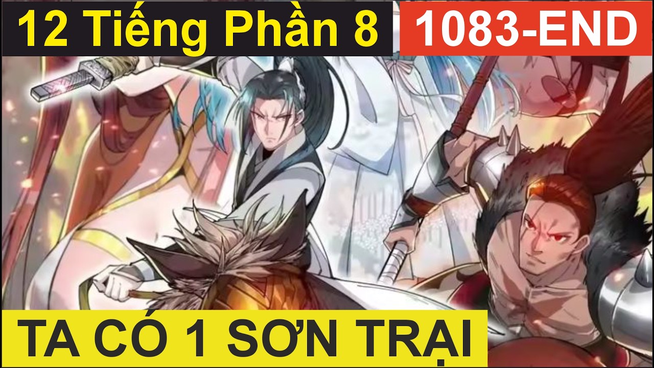Ta Có 1 Sơn Trại - Phần 8 - END (10 Tiếng) | Ta Có Một Sơn Trại | Tàng Kinh Các