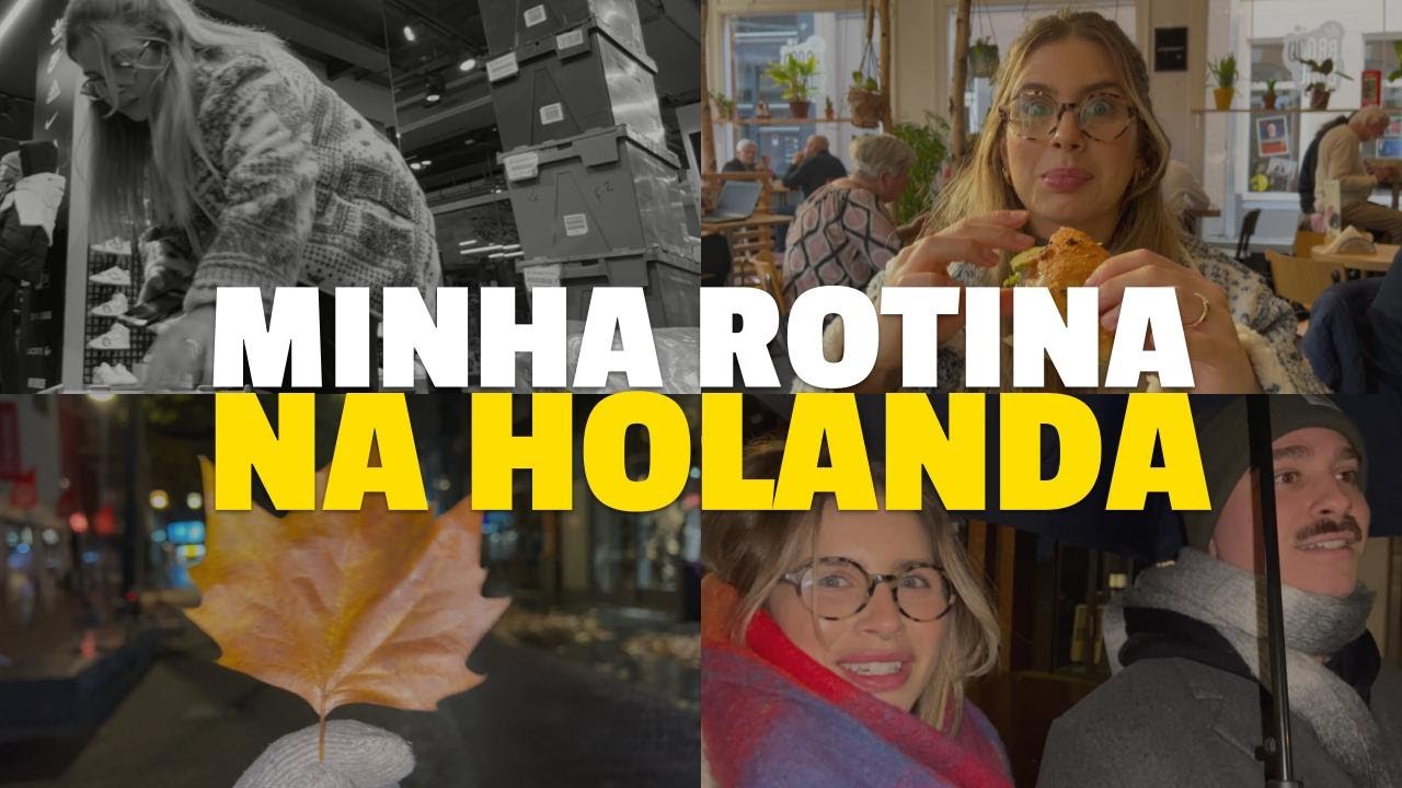 VLOG | MINHA ROTINA VIVENDO E TRABALHANDO NA HOLANDA