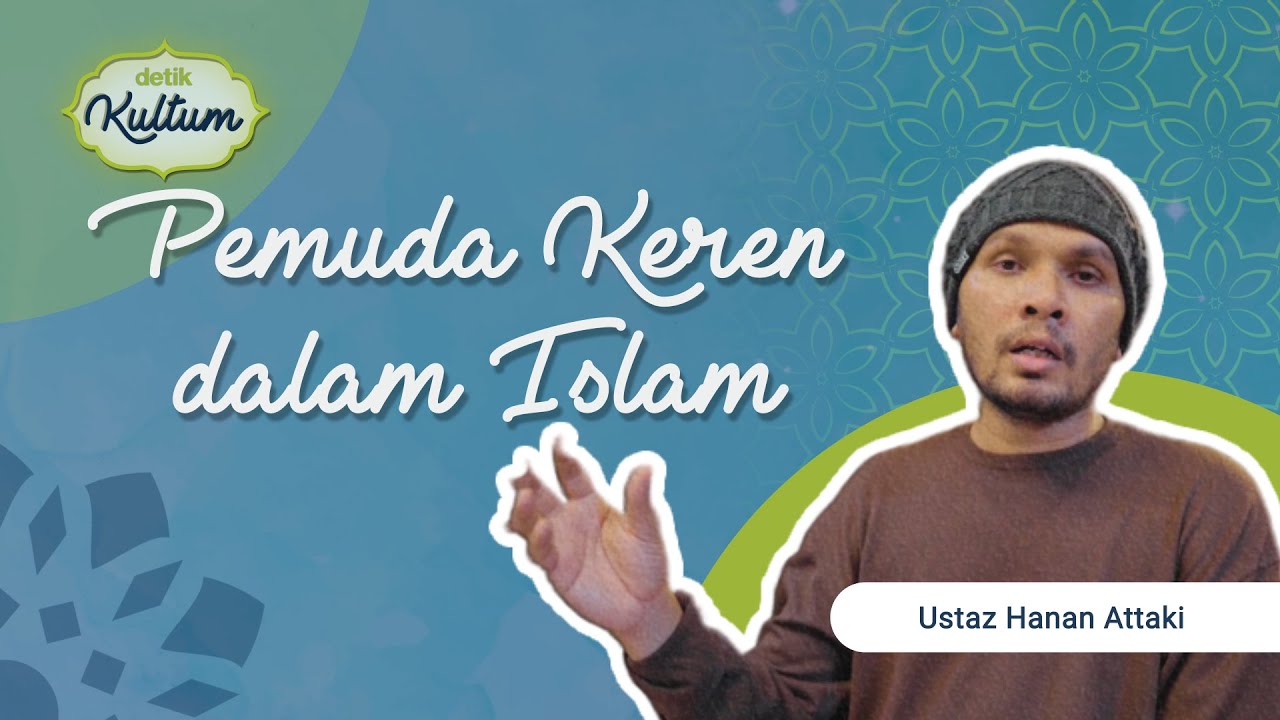 Kultum Ustaz Hanan Attaki: Pemuda Keren dalam Islam | umma x Detikcom