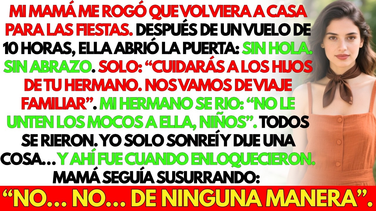 Mi mamá me hizo volar a casa — Y luego me puso de niñera mientras ellos se iban de vacaciones.