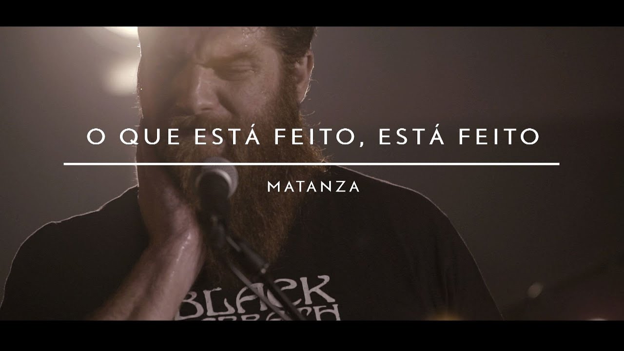 Matanza (on AudioArena Originals) - O Que est&aacute; Feito, Est&aacute; Feito