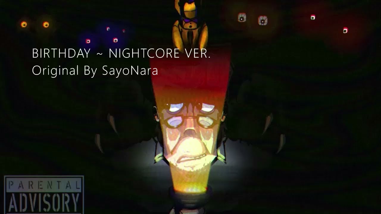 BIRTHDAY ~ NIGHTCORE VER. (Original By SayoNara)
