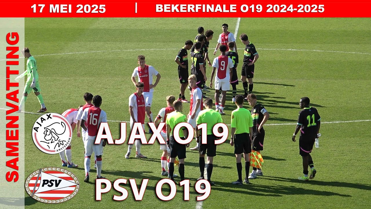 BEKERFINALE SAMENVATTING AJAX O19 - PSV O19 zaterdag 17 MEI 2025
