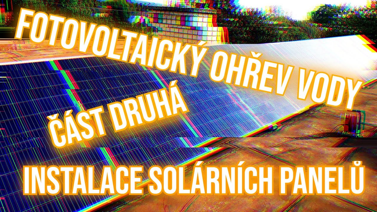 Fotovoltaický ohřev vody - část druhá - Instalace solárních panelů