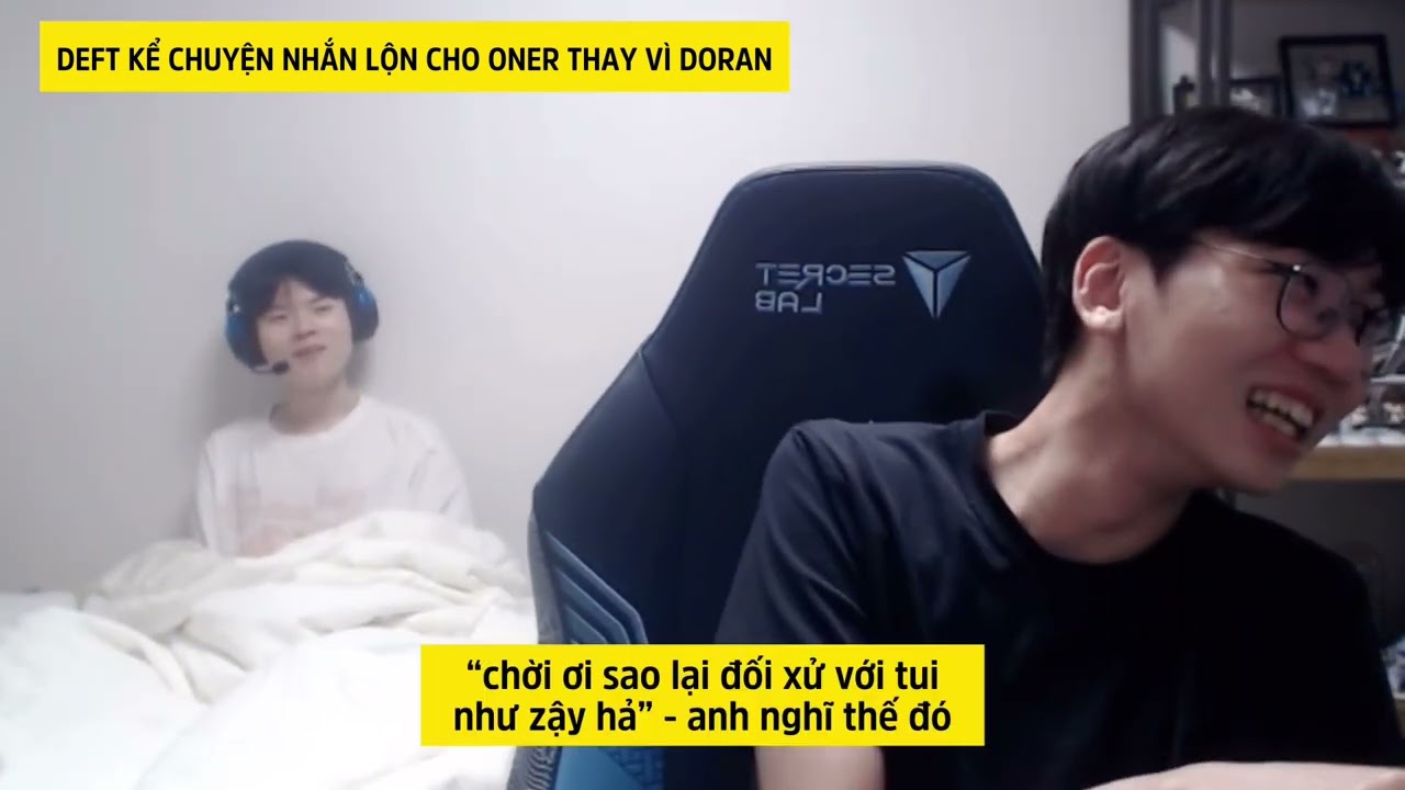 Deft kể chuyện nhắn tin nhầm cho Oner thay vì Doran