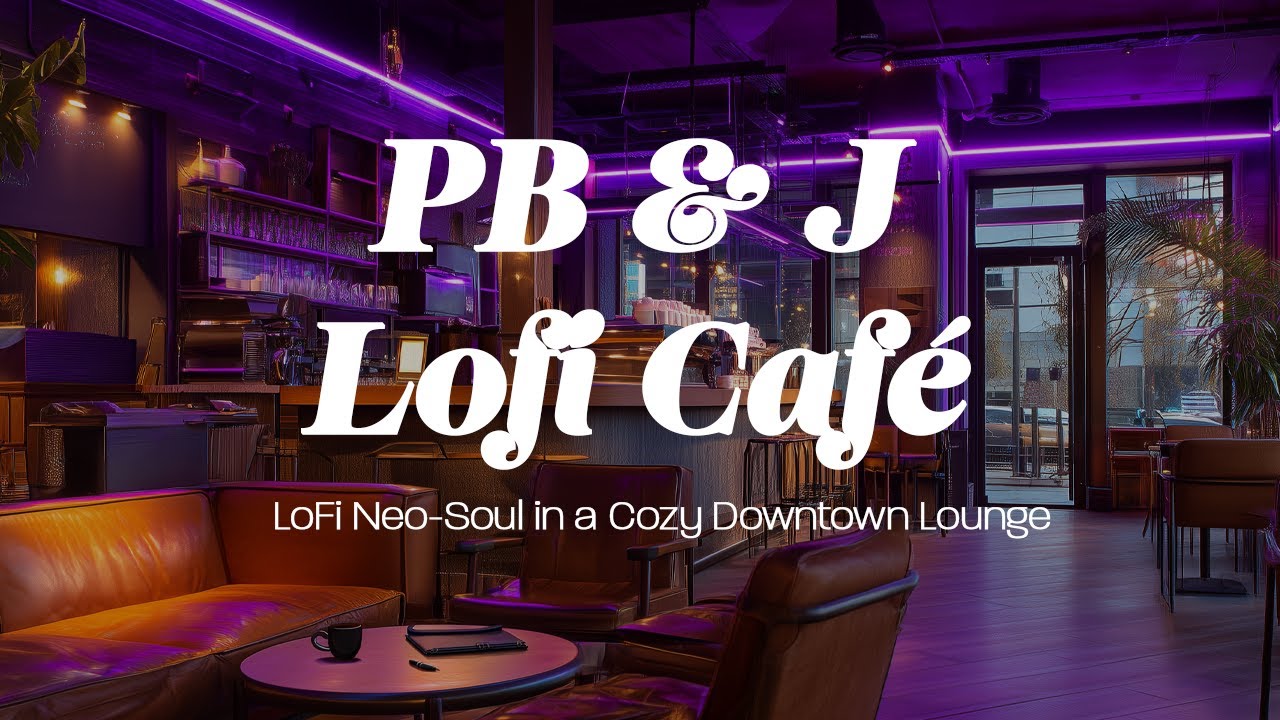 PB&J Café | LoFi Neo-Soul in a Cozy Downtown Lounge