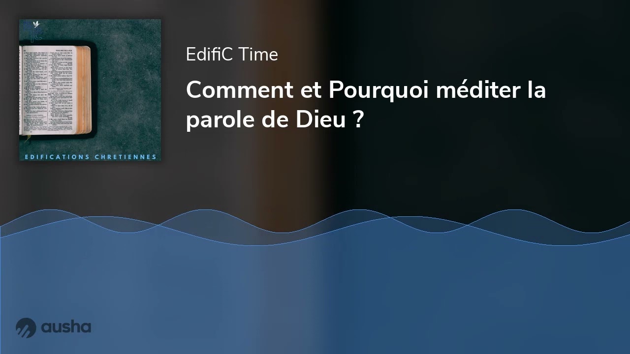 Comment et Pourquoi méditer la parole de Dieu ?