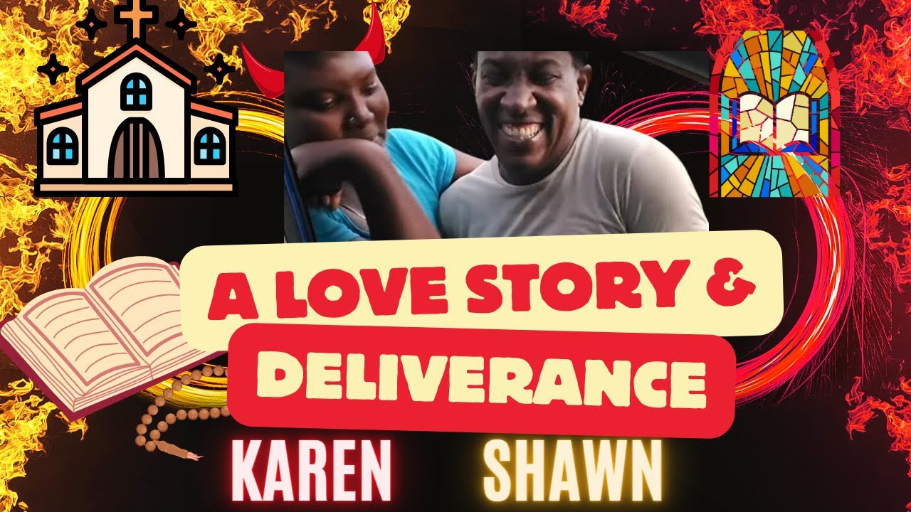 Shawn & Karen: A Love Story & Deliverance
