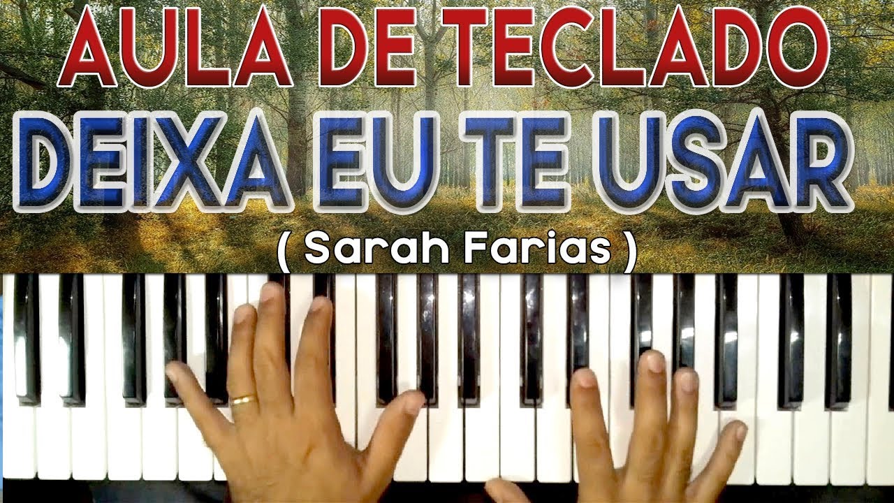 AULA DE TECLADO DEIXA EU TE USAR - Sarah Farias - VIDEO AULA COMPLETA