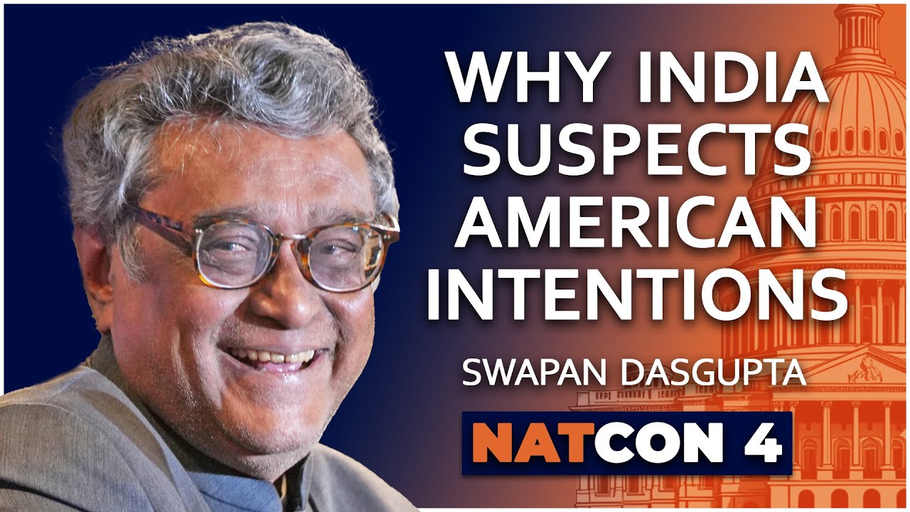 Swapan Dasgupta | Why India Suspects American Intentions | NatCon 4
