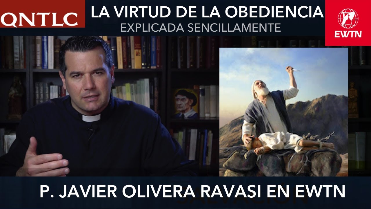 La virtud de la OBEDIENCIA en la vida cristiana. P. Javier Olivera Ravasi, SE