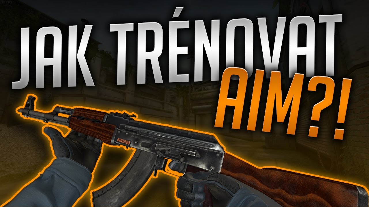 JAK TRÉNOVAT A MÍT LEPŠÍ AIM?! - CS:GO