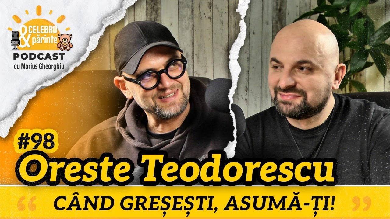 ORESTE TEODORESCU | RELIGIILE AUTENTICE SUNT FORME DE PARENTING | Celebru și Părinte PODCAST #98
