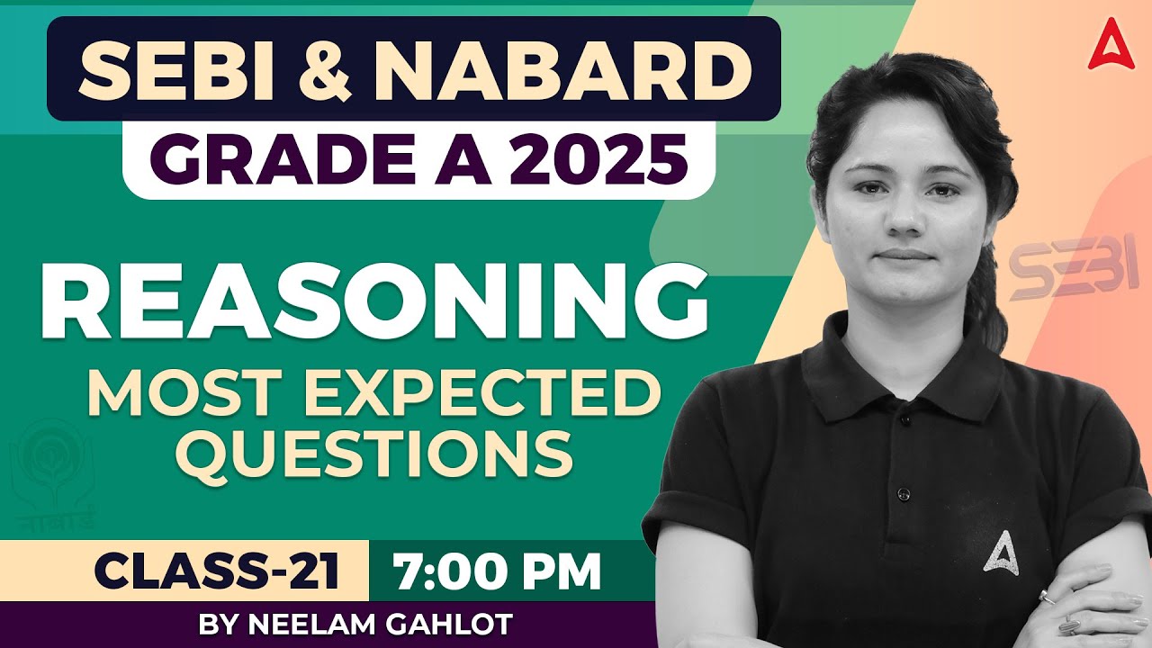 SEBI Grade A & NABARD Grade A Reasoning 2025 | Most Expected Questions & Tricks | Class-21