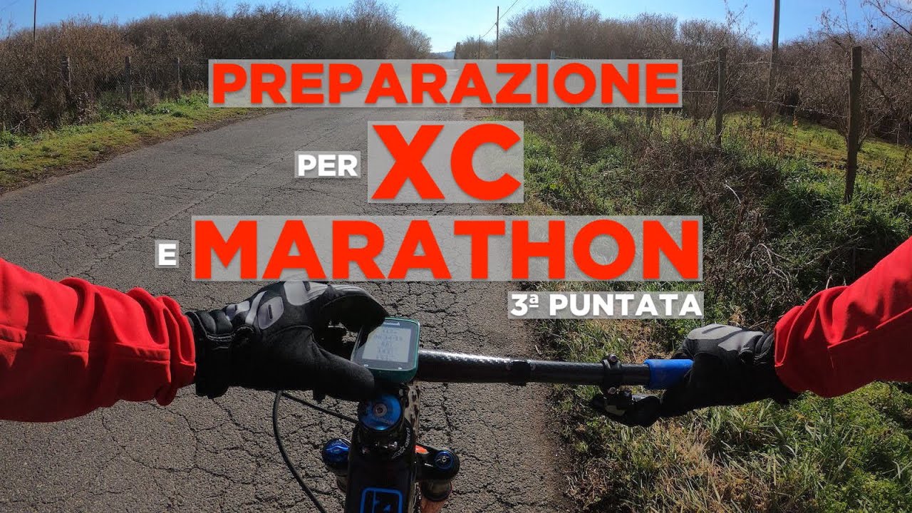 Preparazione Xc e Marathon: 3ª puntata