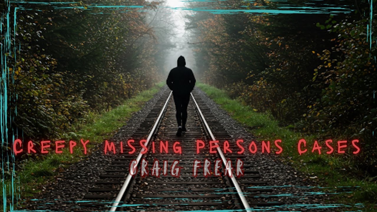 Creepy Unsolved Disappearances | Craig Frear
