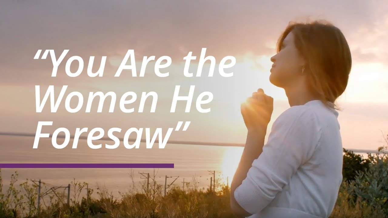 “You Are the Women He Foresaw” | Video Presentation | April 2022 General Conference
