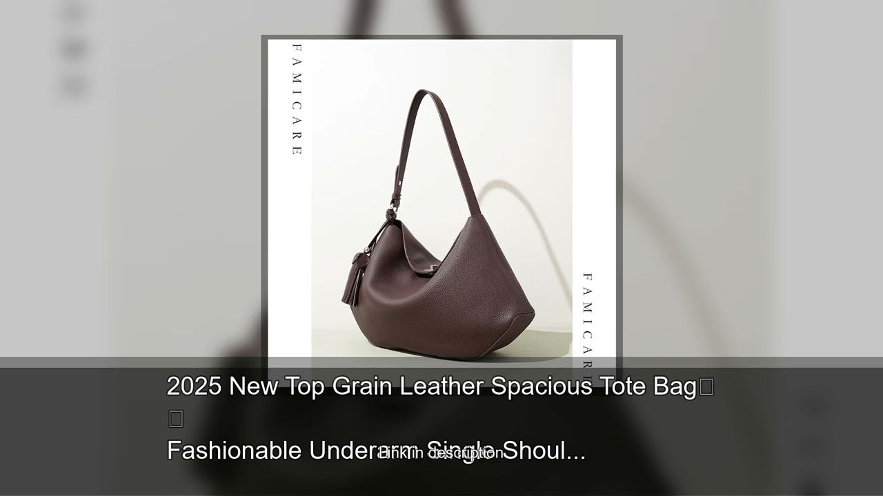 2025 New Top Grain Leather Spacious Tote Bag Fashionable Underarm Single Shoulder Crossbody Bag