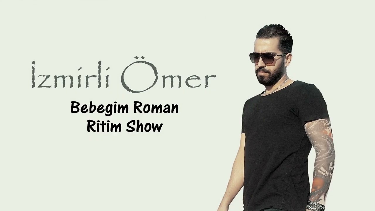 İzmirli &Ouml;mer - Bebeğim Roman Ritim show
