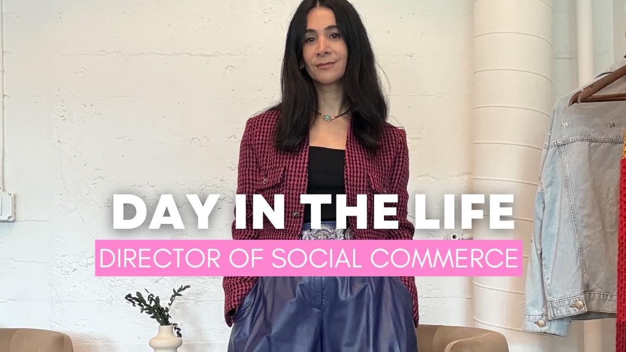 DAY IN THE LIFE OF A DIRECTOR OF SOCIAL COMMERCE (IN FASHION TECH)