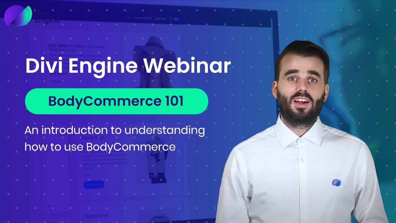 BodyCommerce 101 - Divi Engine Webinar
