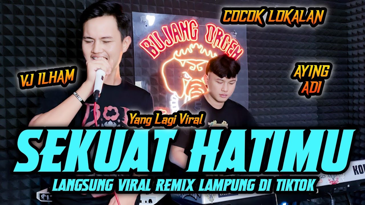SEKUAT HATIMU REMIX LAMPUNG YANG LAGI VIRAL AYING ADI & VJ ILHAM  || BUJANG ORGEN LAMPUNG 2025