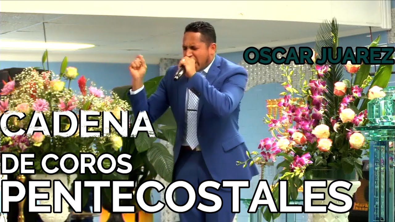 COROS PENTECOSTALES | OSCAR JUAREZ Y GRUPO LINAJE DE DIOS