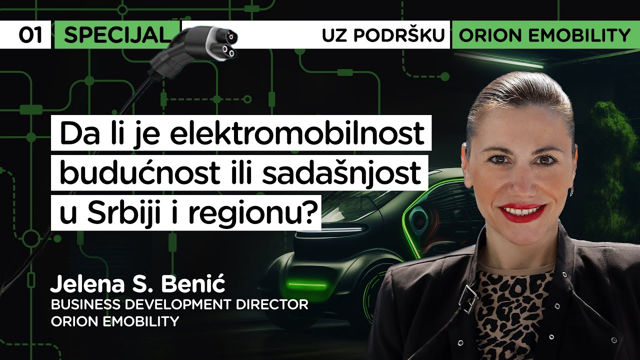 Da li je elektromobilnost budućnost ili sadašnjost u Srbiji i regionu? - Orion eMobility specijal