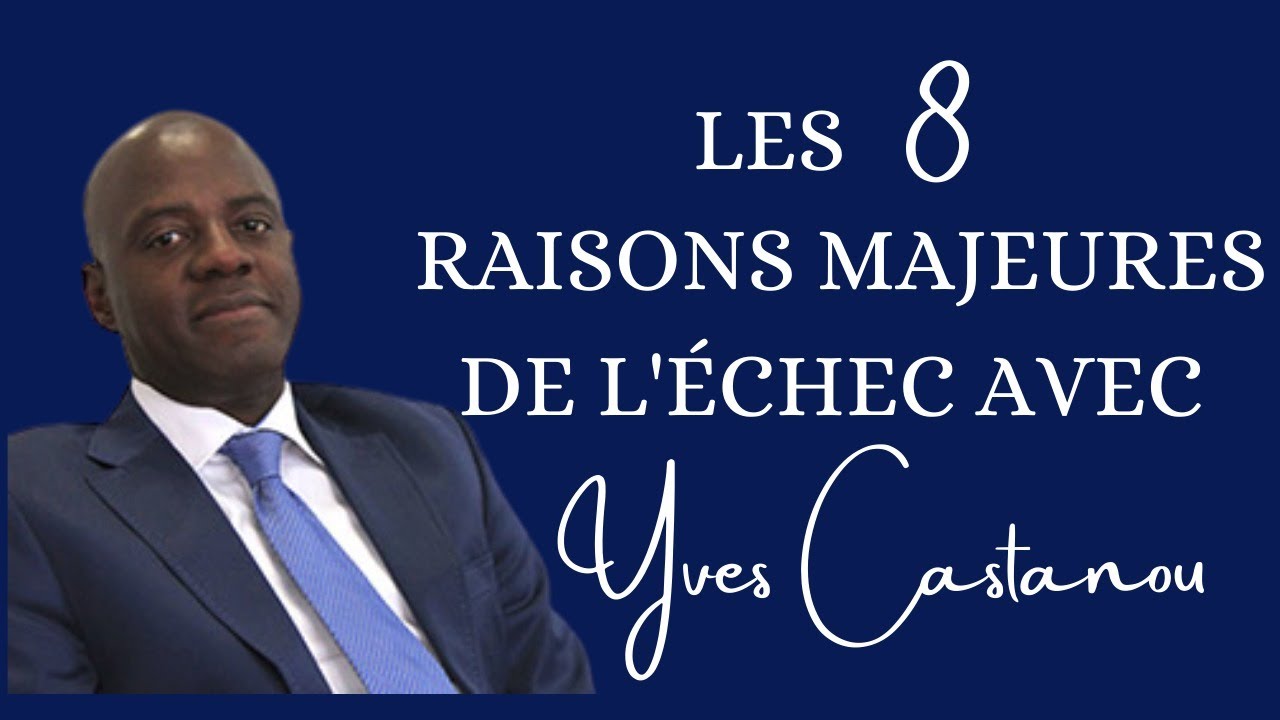 8 raisons majeures de l'échec avec Yves Castanou. Source Fondation PAC