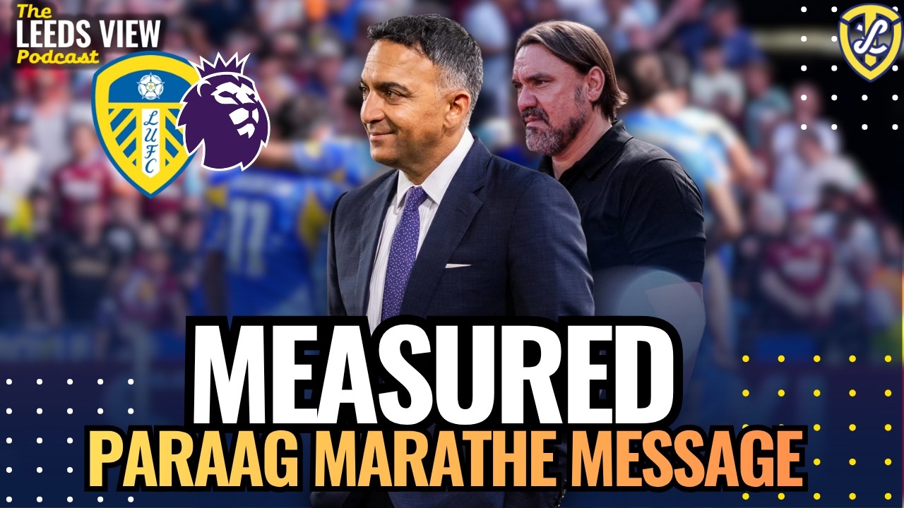 Measured - Paraag Marathe End of Season Statement | The Leeds View Podcast