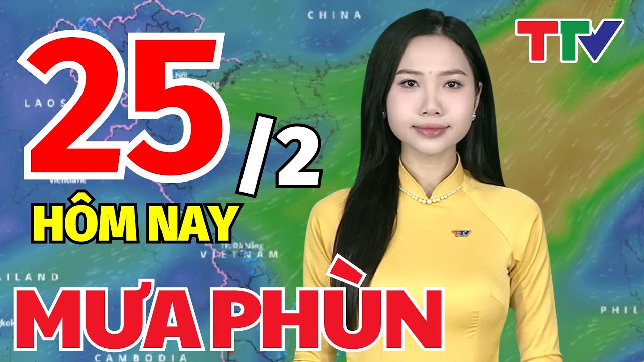 Dự báo thời tiết hôm nay 25/2/2026: Dự báo thời tiết cả nước | Bản tin cảnh báo thiên tai