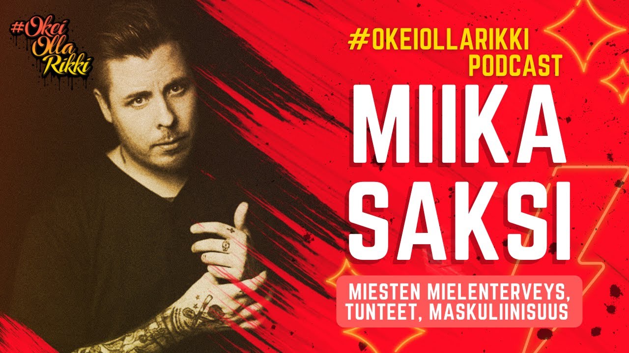22. MIIKA SAKSI / Mies+ - Miesten mielenterveys, tunteet, maskuliinisuus | OkeiOllaRikki podcast