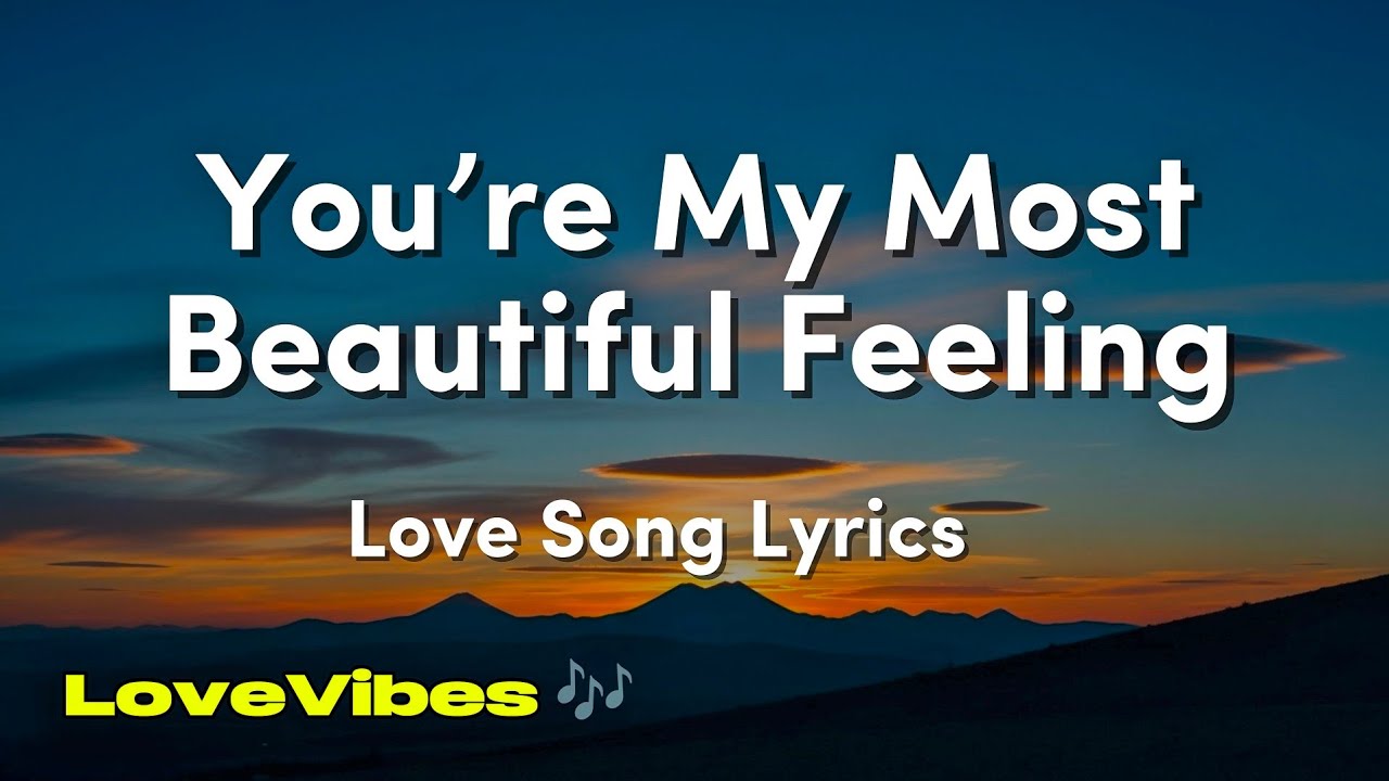 You’re My Most Beautiful Feeling - Romantic Love Song (Lyrics) 😚