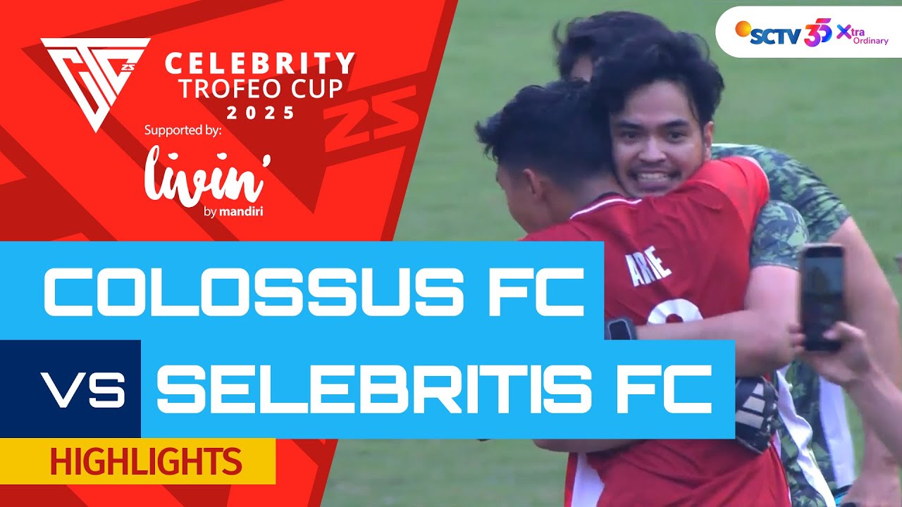 Colossus FC VS Selebritis FC - Highlights | Celebrity Trofeo Cup 2025